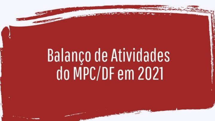 Procuradoria-Geral divulga balanço das atividades do MPC/DF em 2021