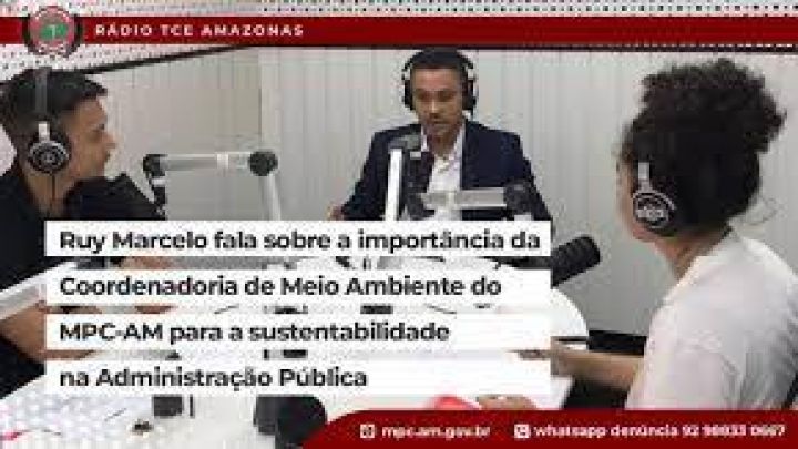 Ruy Marcelo fala sobre a importância da coordenadoria de Meio Ambiente do MPC-AM para sustentabilidade na Administração Pública