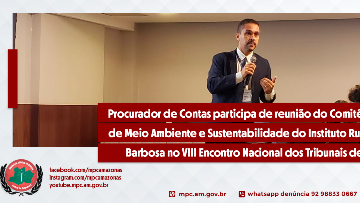 Procurador do MPC-AM participa do VIII Encontro Nacional dos Tribunais de Contas