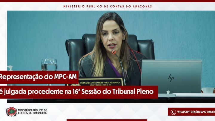 Representação do MPC-AM é julgada procedente 16ª Sessão do Tribunal Pleno