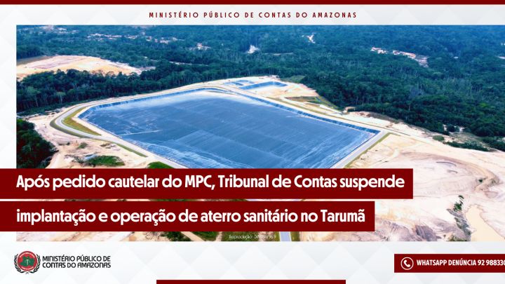 Após pedido cautelar do MPC-AM, TCE-AM suspende implantação e operação de aterro sanitário no Tarumã