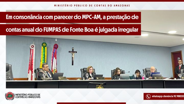 Em consonância com o MPC-AM, a prestação de contas do FUMPAS de Fonte Boa é julgada irregular